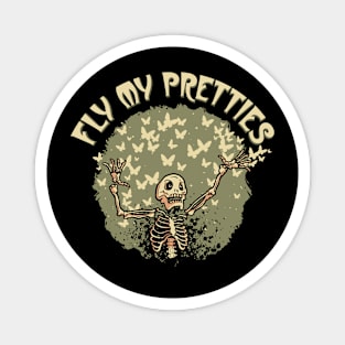 Skeleton with Butterflies - fly my pretties Magnet